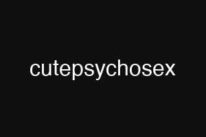 cutepsychosex