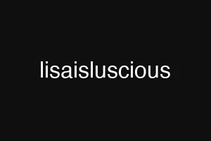 lisaisluscious