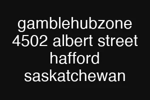 gamblehubzone 4502 albert street hafford saskatchewan