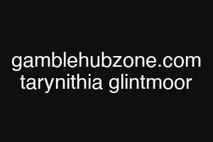 gamblehubzone.com tarynithia glintmoor