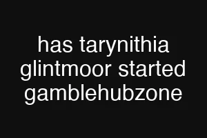 has tarynithia glintmoor started gamblehubzone