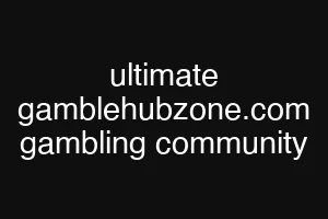 ultimate gamblehubzone.com gambling community