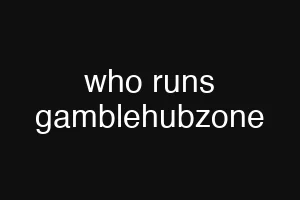 who runs gamblehubzone