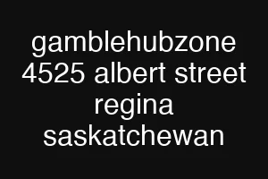 gamblehubzone 4525 albert street regina saskatchewan
